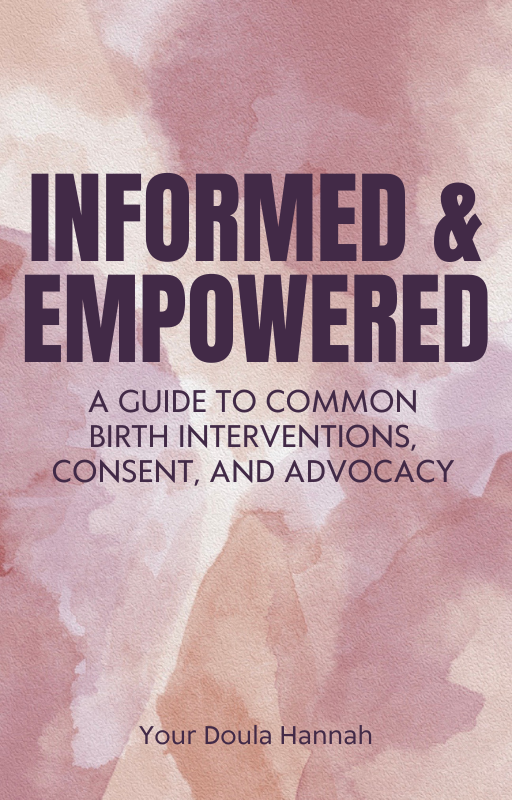 Informed & Empowered: A Guide to Common Birth Interventions, Consent, and Advocacy eBook (DIGITAL DOWNLOAD)